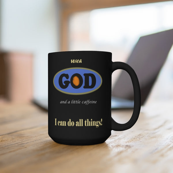 God and a Little Caffeine Another Black Mug 15oz
