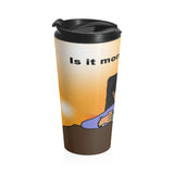 Is It Morning? Travel Mug