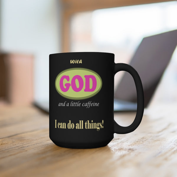 God and a Little Caffeine Black Mug 15oz